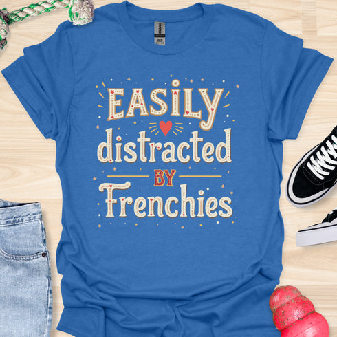 Easily distracted by frenchies - V6 - Whimsical T-Shirt